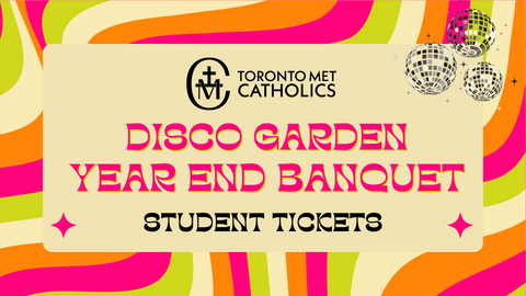 Toronto Met Catholics Year End Banquet - Student Tickets